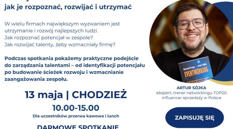 Spotkanie: Zarządzanie talentami w zespołach międzypokoleniowych. Talenty w firmie: jak je rozpoznać, rozwijać i utrzymać – 13 maja godz.10